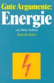 book cover of Gute Argumente: Energie : mit zahlreichen Schaubildern by Dieter Seifried