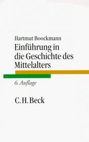 book cover of Einführung in die Geschichte des Mittelalters by Hartmut Boockmann