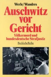 book cover of Auschwitz vor Gericht : Völkermord und bundesdeutsche Strafjustiz ; mit einer Dokumentation des Auschwitz-Urteils by Gerhard Werle