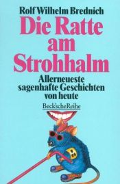 book cover of Die Ratte am Strohhalm. Allerneueste sagenhafte Geschichten von heute by Rolf Wilhelm Brednich