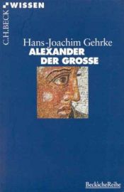 book cover of Alexander der Grosse by Hans-Joachim Gehrke