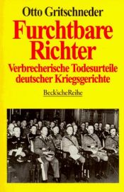 book cover of Furchtbare Richter: Verbrecherische Todesurteile deutscher Kriegsgerichte by Otto Gritschneder