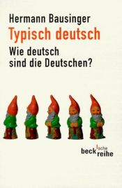 book cover of Typisch deutsch: Wie deutsch sind die Deutschen? by Hermann Bausinger