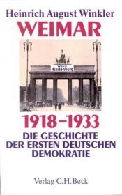 book cover of Weimar, 1918-1933 : die Geschichte der ersten deutschen Demokratie by Heinrich A. Winkler