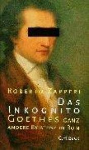 book cover of Una vita in incognito. Goethe a Roma by Roberto Zapperi