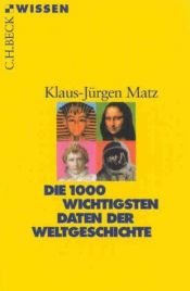 book cover of Die 1000 wichtigsten Daten der Weltgeschichte by Hans-Jürgen Matz