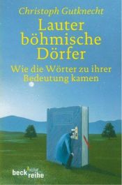 book cover of Lauter böhmische Dörfer: Wie die Wörter zu ihrer Bedeutung kamen by Christoph Gutknecht