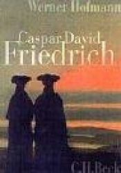 book cover of Caspar David Friedrich. Naturwirklichkeit und Kunstwahrheit. by Werner Hofmann