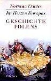 book cover of Im Herzen Europas : Geschichte Polens by Norman Davies