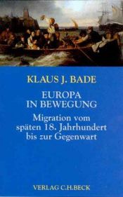 book cover of Europa in Bewegung. Migration vom späten 18. Jahrhundert bis zur Gegenwart. (Europa bauen) by Klaus J. Bade