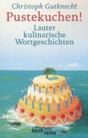 book cover of Pustekuchen! Lauter kulinarische Wortgeschichten by Christoph Gutknecht