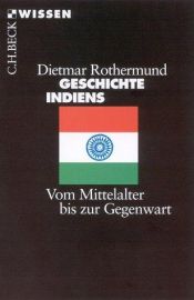 book cover of Geschichte Indiens. Vom Mittelalter bis zur Gegenwart by Dietmar Rothermund