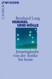 book cover of Himmel und Hölle. Jenseitsglaube von der Antike bis heute. by Bernhard Lang