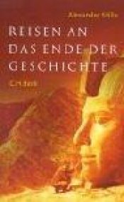 book cover of Reisen an das Ende der Geschichte. Über die Zukunft der Vergangenheit. by Alexander Stille