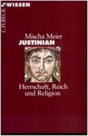 book cover of Justinian: Herrschaft, Reich und Religion by Mischa Meier