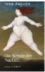 book cover of Die Schule der Nackten by Ernst Augustin