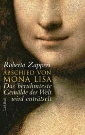 book cover of Abschied von Mona Lisa: Das berühmteste Gemälde der Welt wird enträtselt by Roberto Zapperi