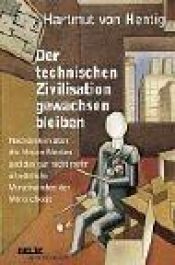 book cover of Der technischen Zivilisation gewachsen bleiben by Hartmut von Hentig