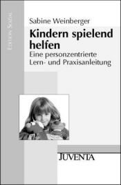 book cover of Kindern spielend helfen by Sabine Weinberger