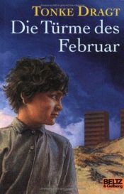 book cover of De torens van februari : een (vooralsnog) anoniem dagboek, van leestekens en voetnoten voorzien by Tonke Dragt