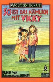 book cover of So ist das nämlich mit Vicky by Dagmar Chidolue