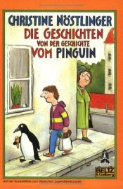 book cover of Die Geschichten von der Geschichte vom Pinguin by Christine Nöstlinger