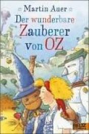 book cover of Der wunderbare Zauberer von Oz. ( Ab 8 J.) by Martin Auer