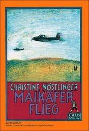 book cover of Maikäfer, flieg! : mein Vater, das Kriegsende, Cohn und ich ; Roman by Christine Nöstlinger