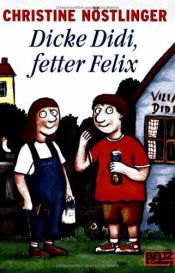 book cover of Dicke Didi, fetter Felix by Кристине Нёстлингер