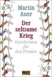 book cover of Der seltsame Krieg : Geschichten für den Frieden by Martin Auer