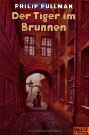 book cover of Der Tiger im Brunnen by Philip Pullman