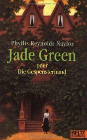 book cover of Jade Green : A Ghost Story by Phyllis Reynolds Naylor