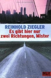 book cover of Es gibt hier nur zwei Richtungen, Mister by Reinhold Ziegler