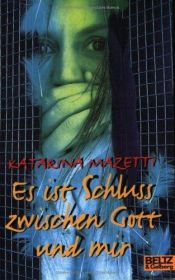 book cover of Es ist Schluss zwischen Gott und mir by Katarina Mazetti