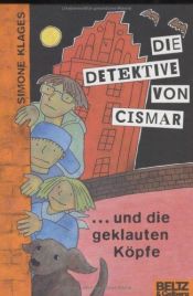 book cover of Die Detektive von Cismar 1 ... und die geklauten Köpfe by Simone Klages