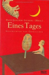 book cover of Eines Tages: Geschichten von Überallher by Hans-Joachim Gelberg