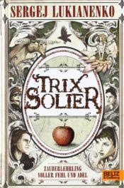 book cover of Trix Solier, Zauberlehrling voller Fehl und Adel by Szergej Vasziljevics Lukjanyenko