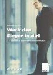 book cover of Weck den Sieger in dir!. In 7 Schritten zu dauerhafter Selbstmotivation by Alexander Christiani