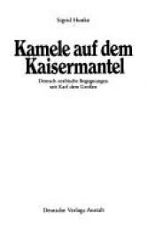 book cover of Kamele auf dem Kaisermantel : deutsch-arabische Begegnungen seit Karl dem Grossen by Sigrid Hunke