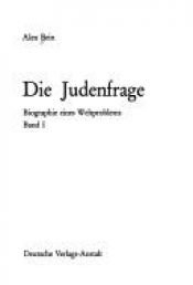 book cover of Die Judenfrage : Biographie eine Weltproblems by Alex Bein