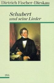 book cover of Schubert und seine Lieder by 디트리히 피셔디스카우