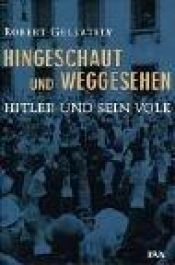 book cover of Hingeschaut und weggesehen: Hitler und sein Volk by Robert Gellately