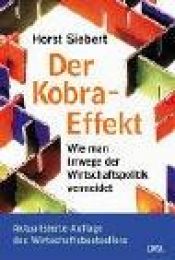 book cover of Der Kobra-Effekt. Wie man Irrwege der Wirtschaftspolitik vermeidet. by Horst Siebert