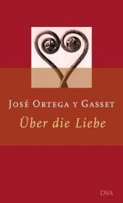 book cover of Über die Liebe by José Ortega y Gasset