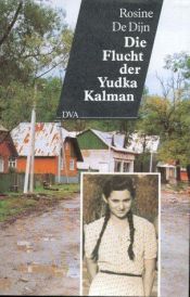 book cover of Die Flucht der Yudka Kalman 1941 - 1950 by Rosine de Dijn
