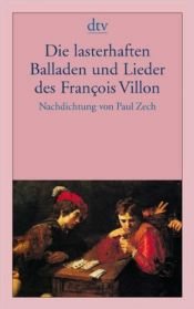 book cover of dtv Taschenbücher, Bd.43, Die lasterhaften Balladen und Lieder des Francois Villon: Mit einer Biographie über Villon by François Villon