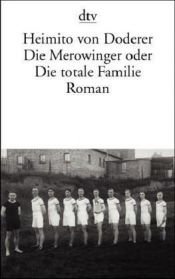 book cover of Die Merowinger Oder Die Totale by Heimito von Doderer