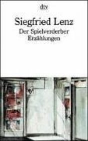 book cover of Der Spielverderber. Erzählungen. Ungekürzte Ausgabe. Dtv 600. by ジークフリート・レンツ
