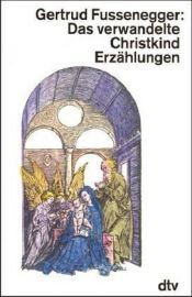 book cover of Das verwandelte Christkind: Erzahlungen by Gertrud Fussenegger