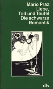 book cover of Liebe, Tod und Teufel. Die schwarze Romantik by Mario Praz